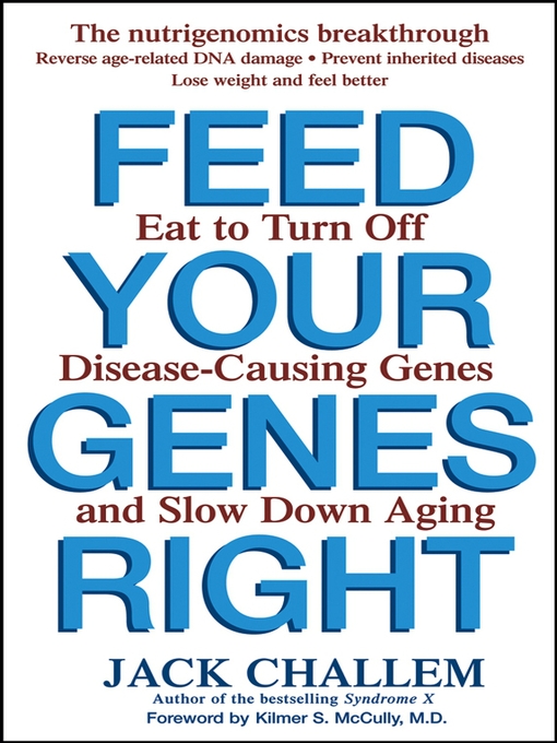 Title details for Feed Your Genes Right by Jack Challem - Available